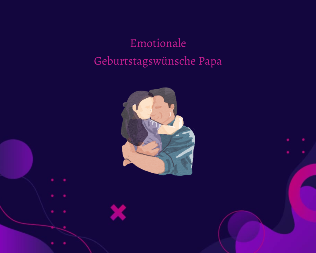 Emotionale Geburtstagswünsche Papa